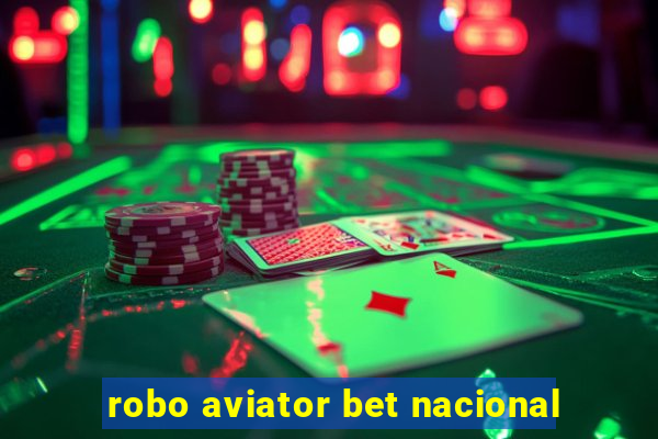 robo aviator bet nacional